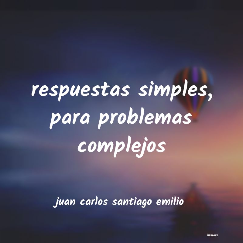 Frases de juan carlos santiago emilio