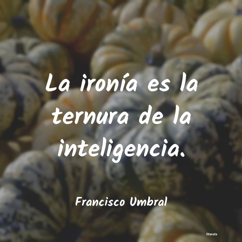 frases de Francisco Umbral