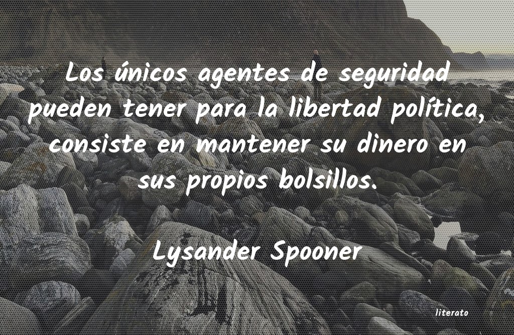 Frases de Lysander Spooner