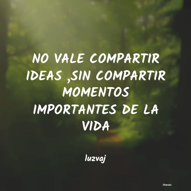 Luzvaj: NO VALE COMPARTIR IDEAS ,SIN C