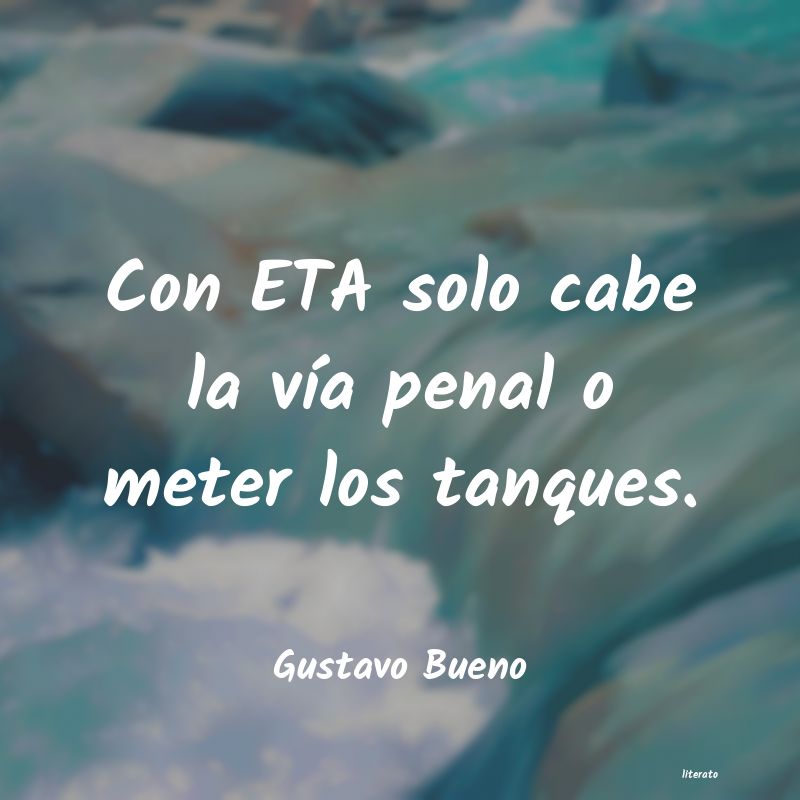 frases de Gustavo Bueno