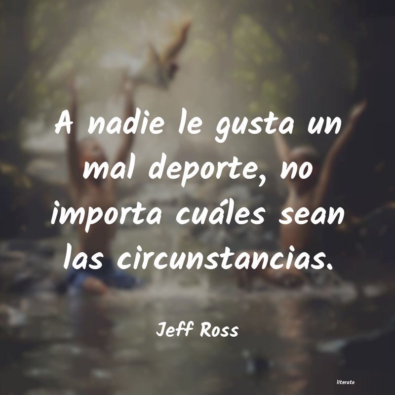 frases de Jeff Ross