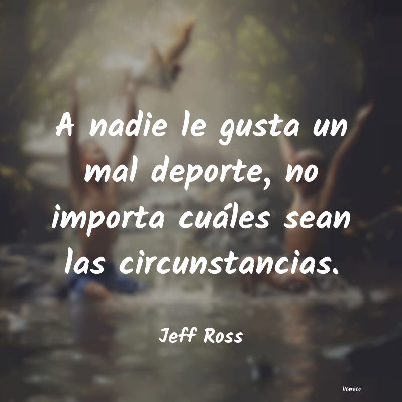 Frases de Jeff Ross