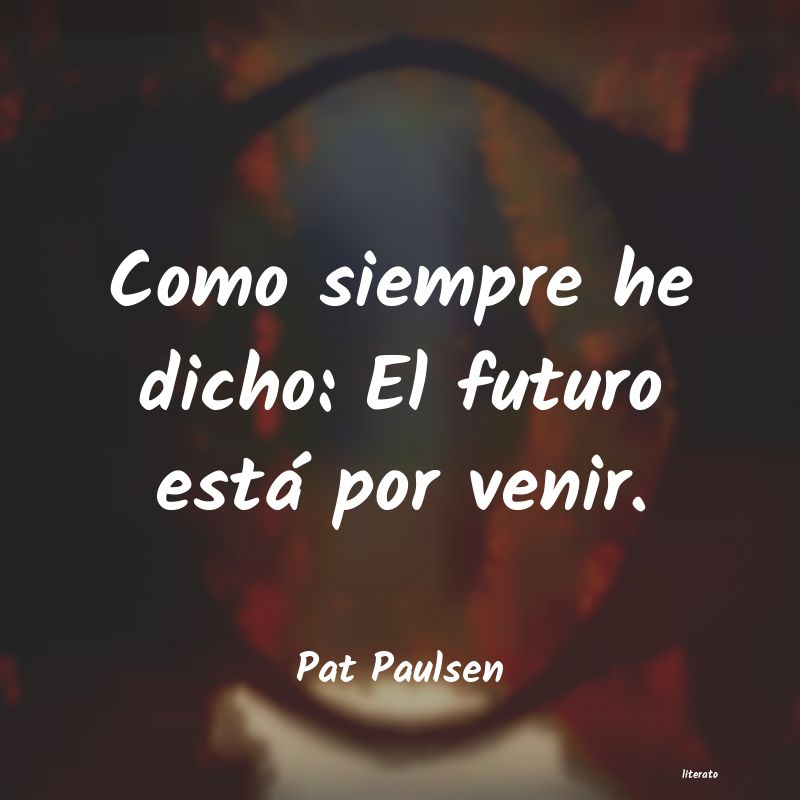 frases de Pat Paulsen