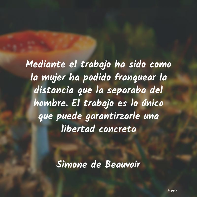 Simone de Beauvoir: Mediante el trabajo ha sido co