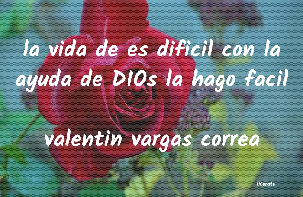 Frases de valentin vargas correa