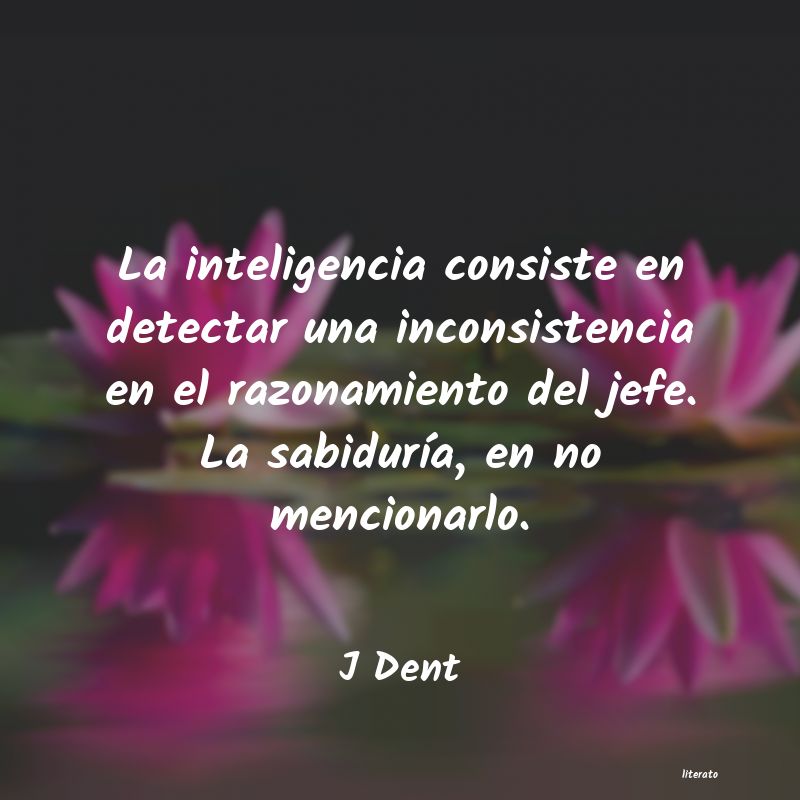 Frases de J Dent