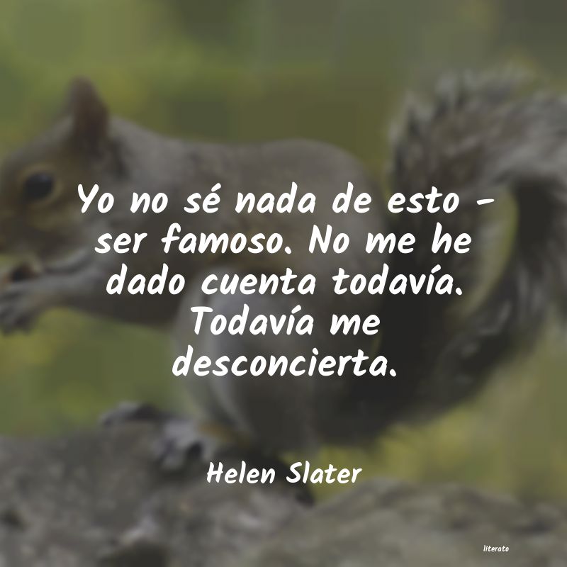 Frases de Helen Slater