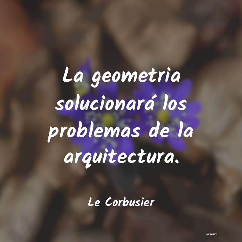 Frases de Le Corbusier