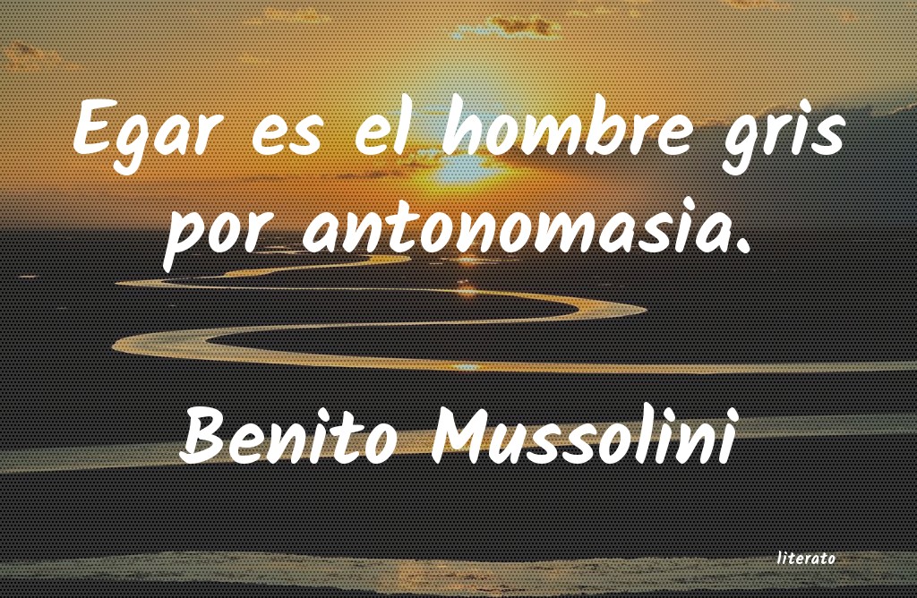 Frases de Benito Mussolini