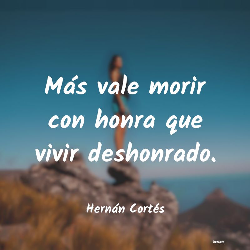Frases de Hernán Cortés