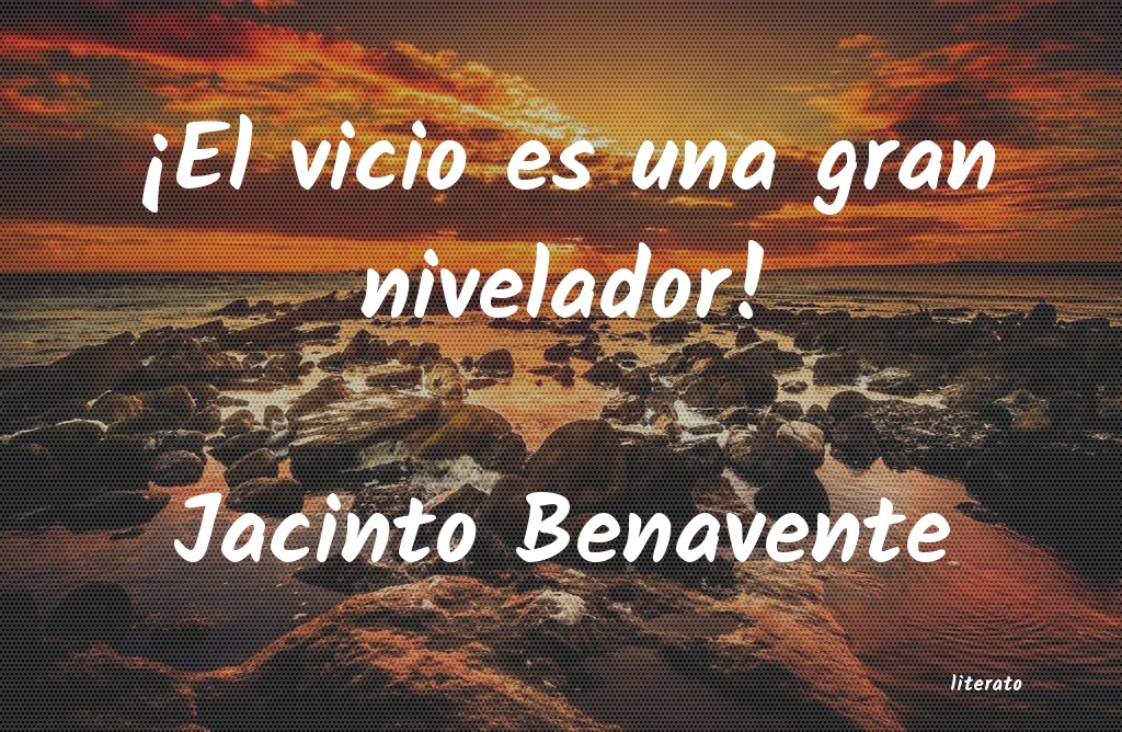 Frases de Jacinto Benavente