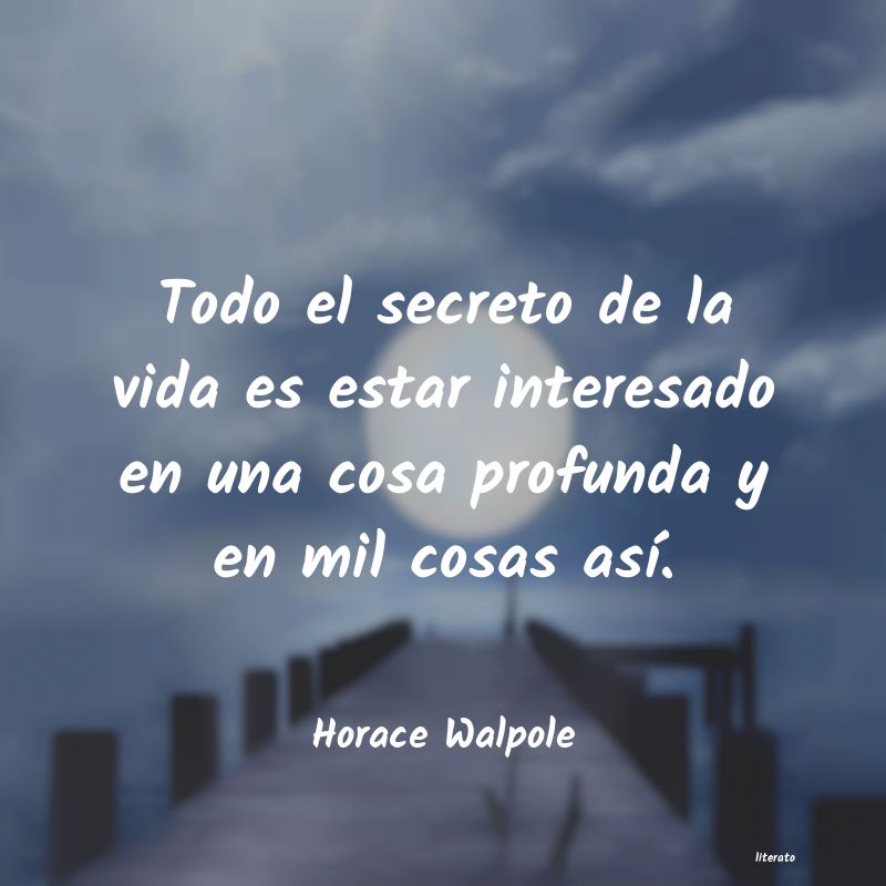 Horace Walpole: Todo el secreto de la vida es