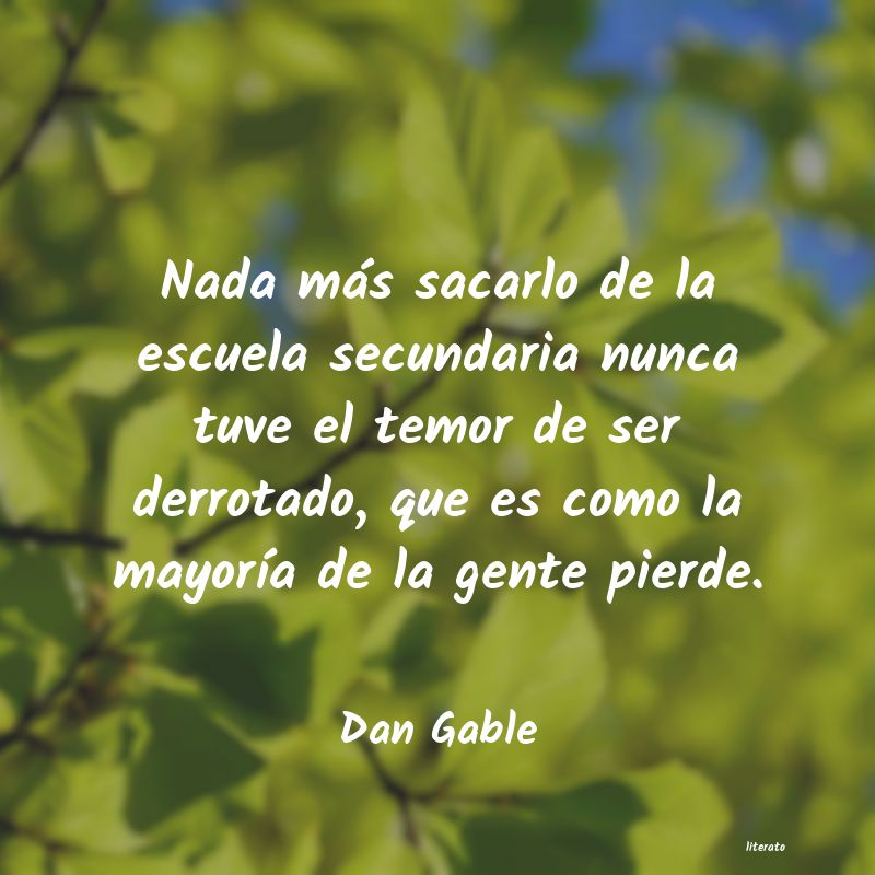 Frases de Dan Gable