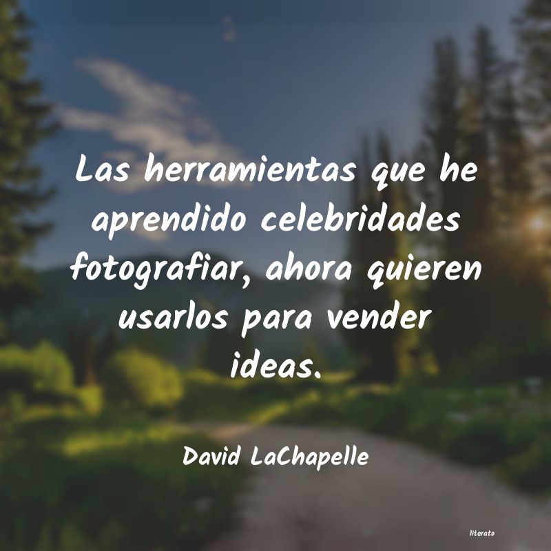 frases de David LaChapelle