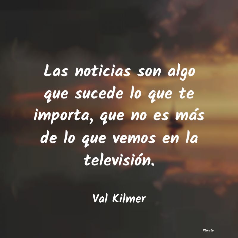 Frases de Val Kilmer