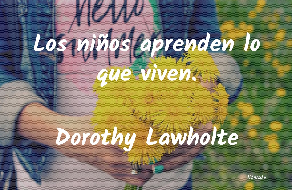 Frases de Dorothy Lawholte