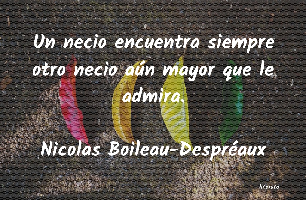 Frases de Nicolas Boileau-Despréaux