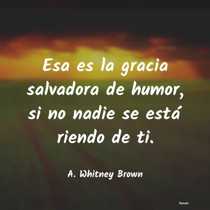 Frases de A. Whitney Brown