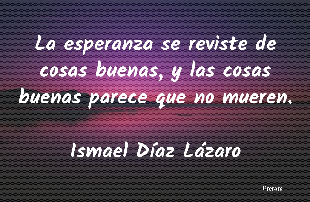 Frases de Ismael Díaz Lázaro