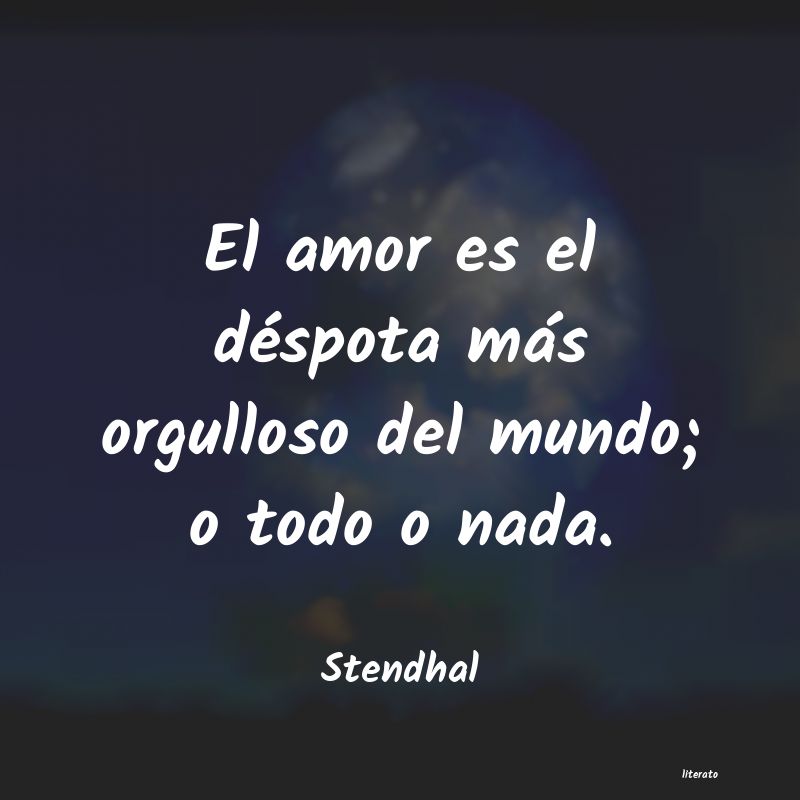Stendhal: El amor es el déspota más or