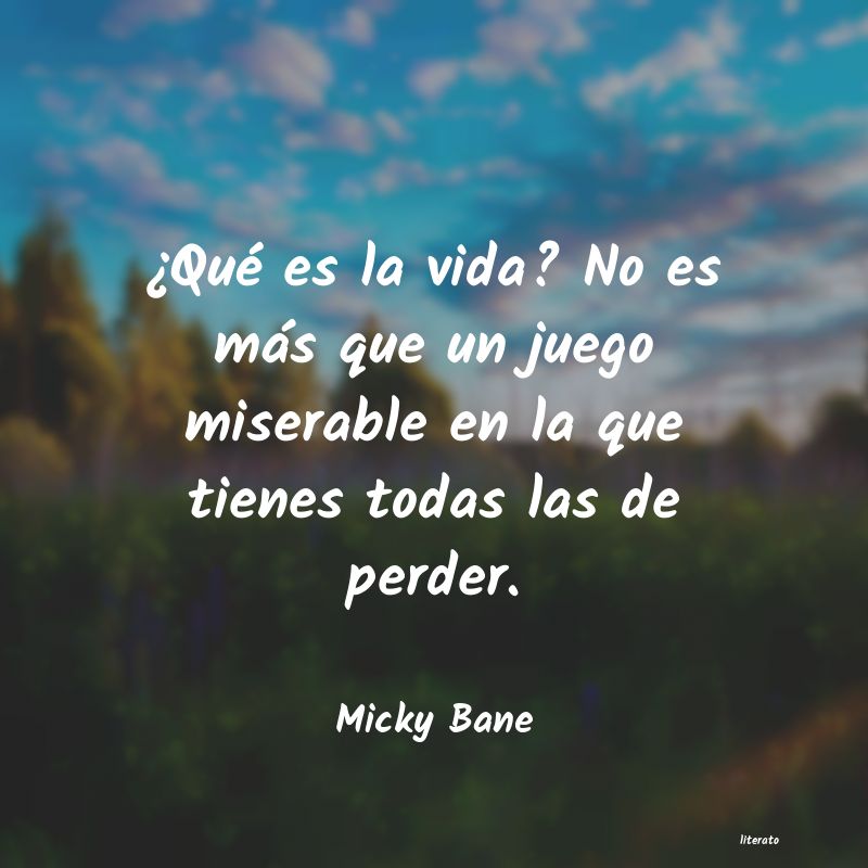 Micky Bane: ¿Qué es la vida? No es más