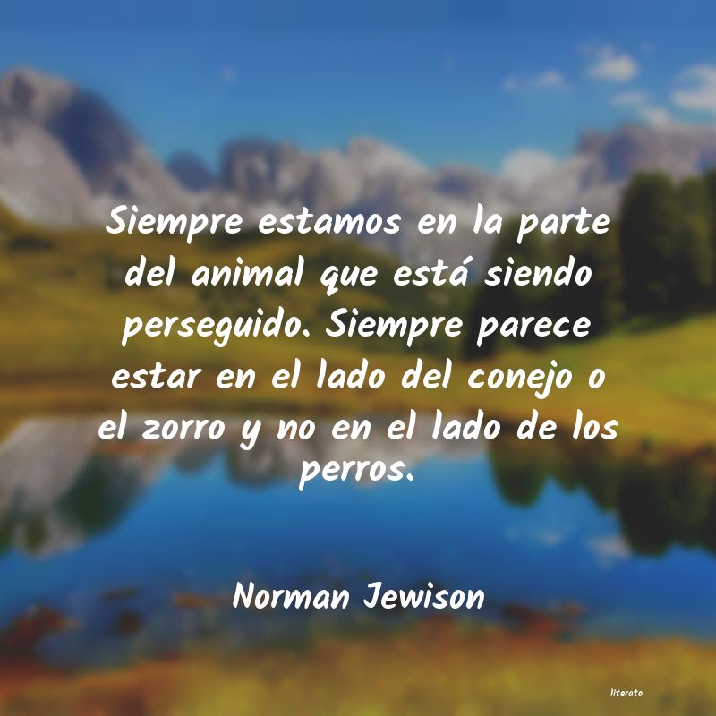 Frases de Norman Jewison