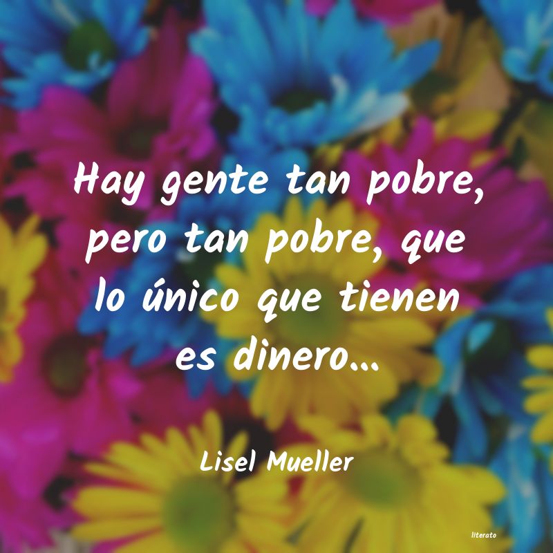 Frases de Lisel Mueller