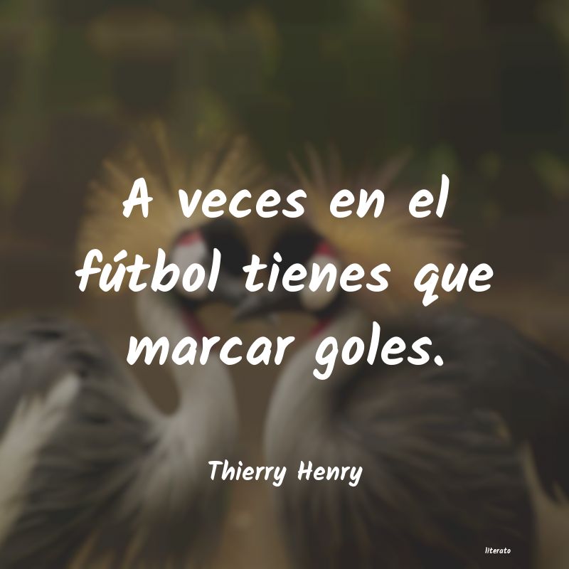 frases de Thierry Henry
