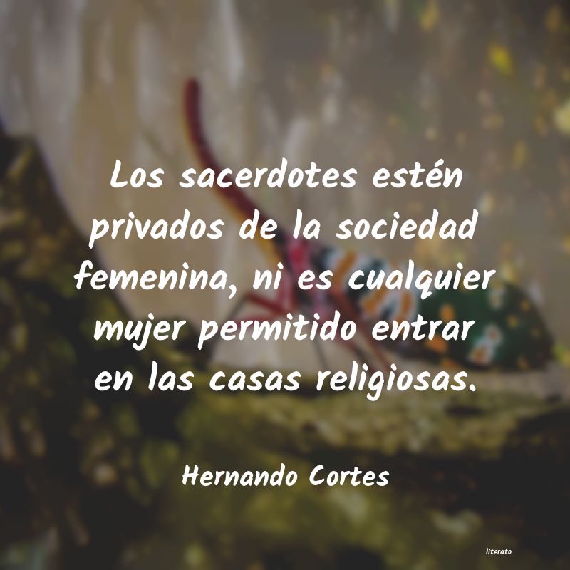 frases de Hernando Cortes