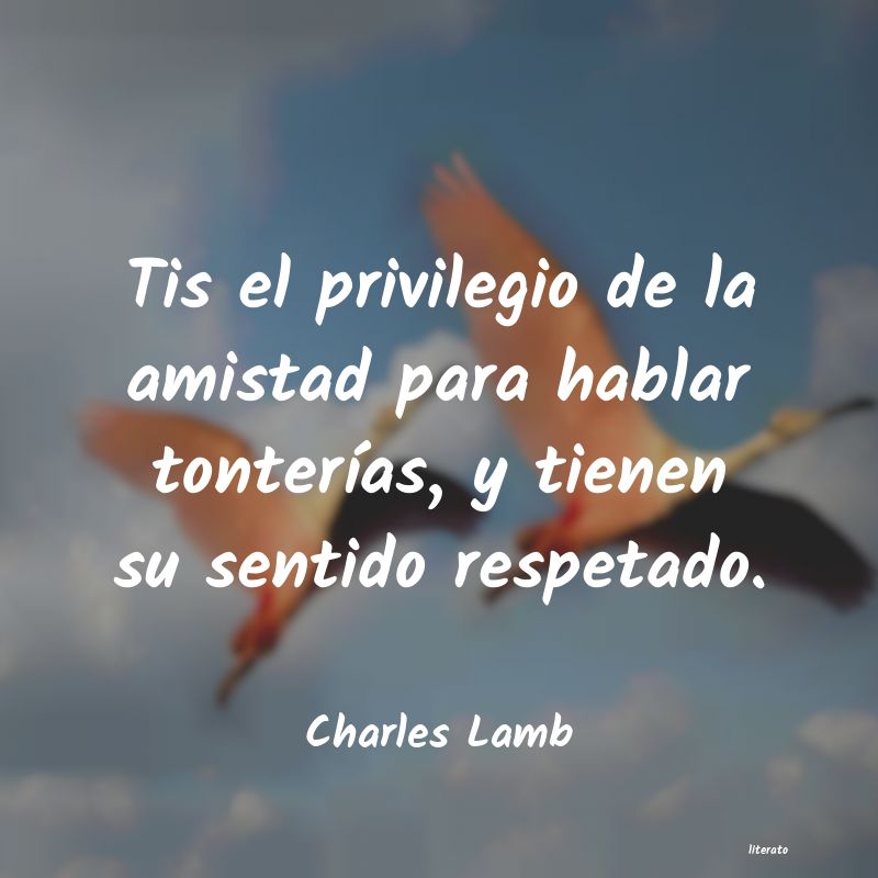 Charles Lamb: Tis el privilegio de la amista