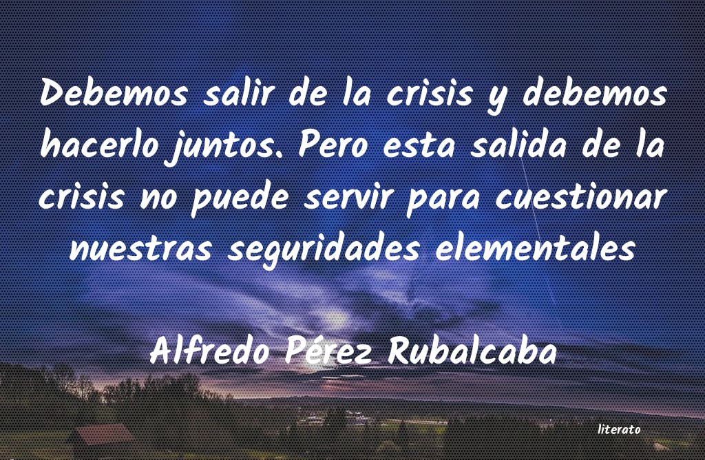 Frases de Alfredo Pérez Rubalcaba