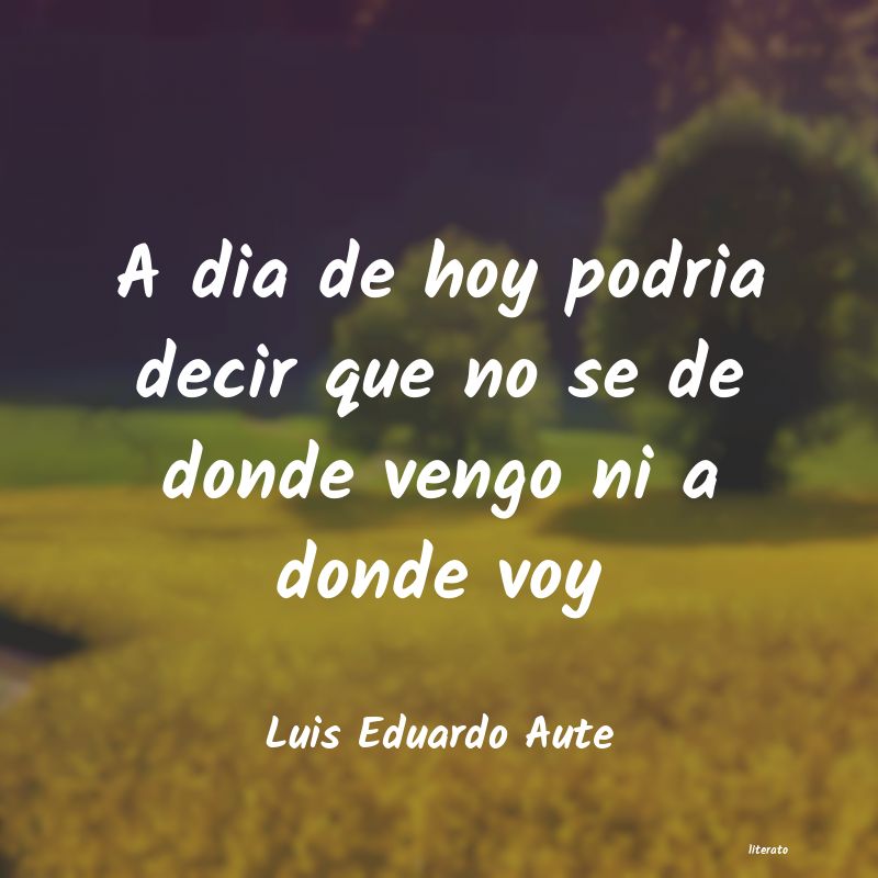 frases de Luis Eduardo Aute