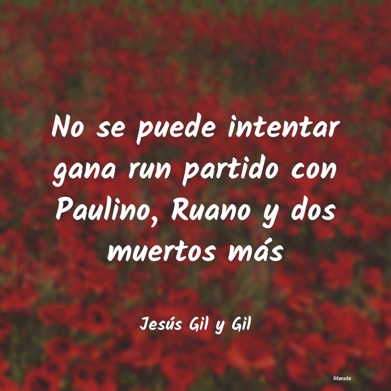frases de Jesús Gil y Gil