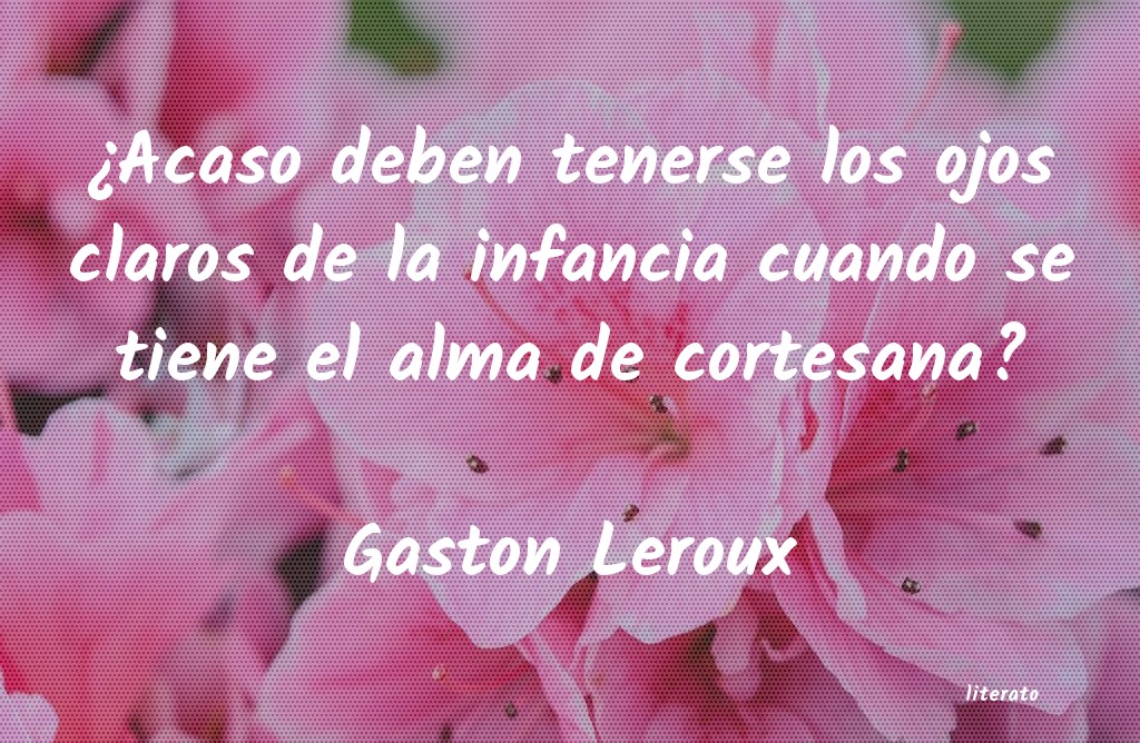 frases de Gaston Leroux