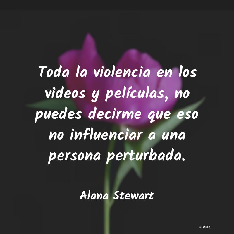 Frases de Alana Stewart