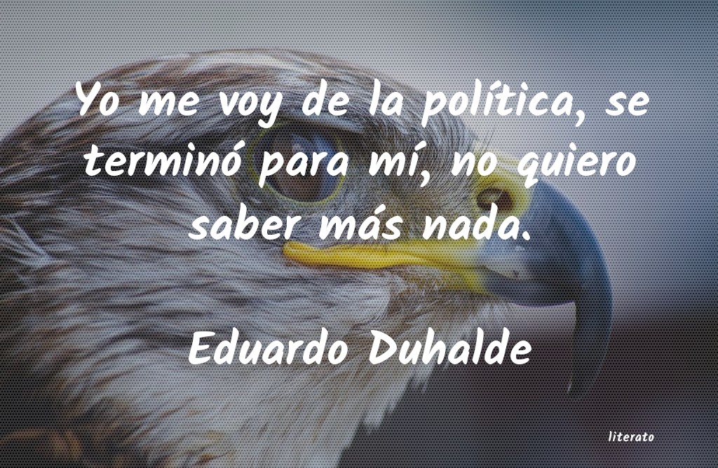 Frases de Eduardo Duhalde
