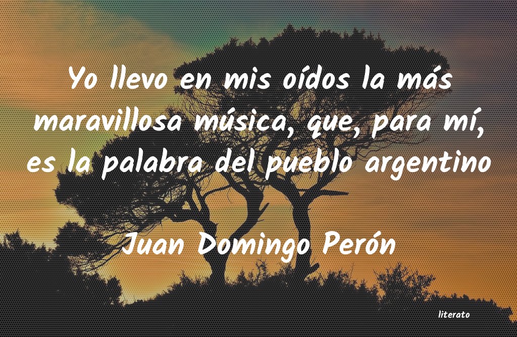 Frases de Juan Domingo Perón