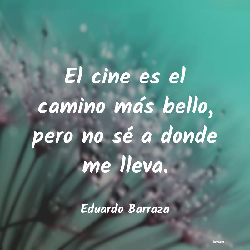 Frases de Eduardo Barraza