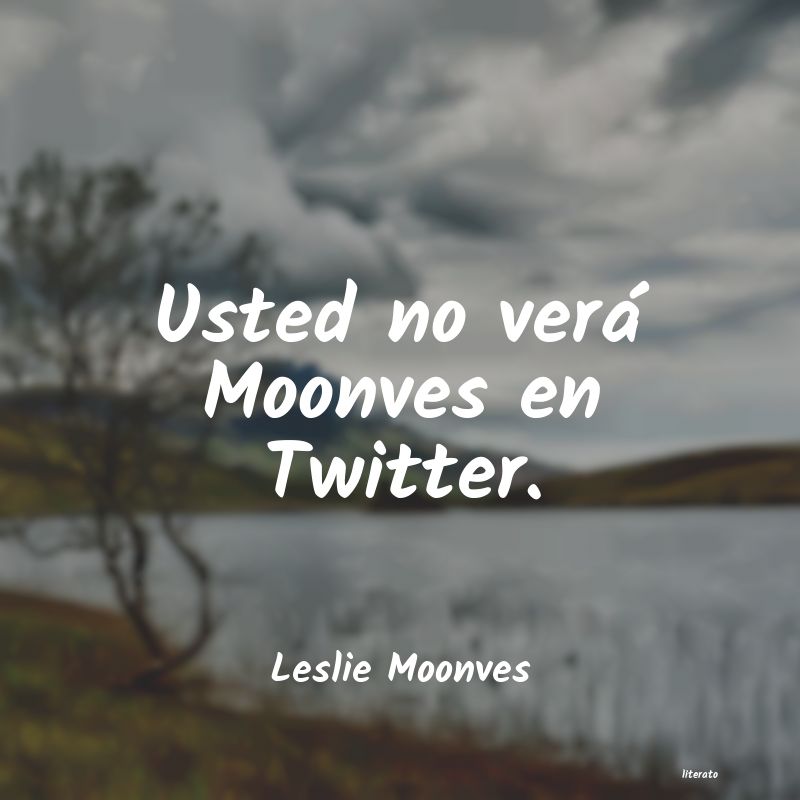 Frases de Leslie Moonves