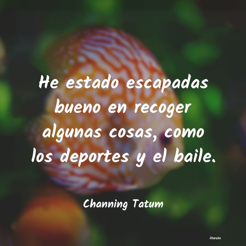 Frases de Channing Tatum