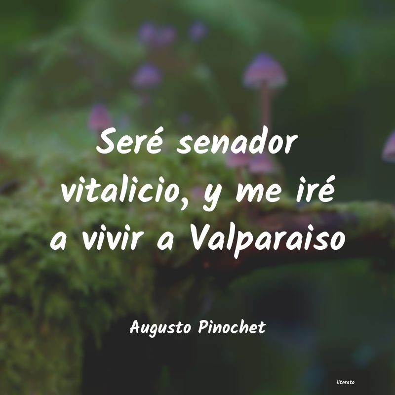 frases de Augusto Pinochet