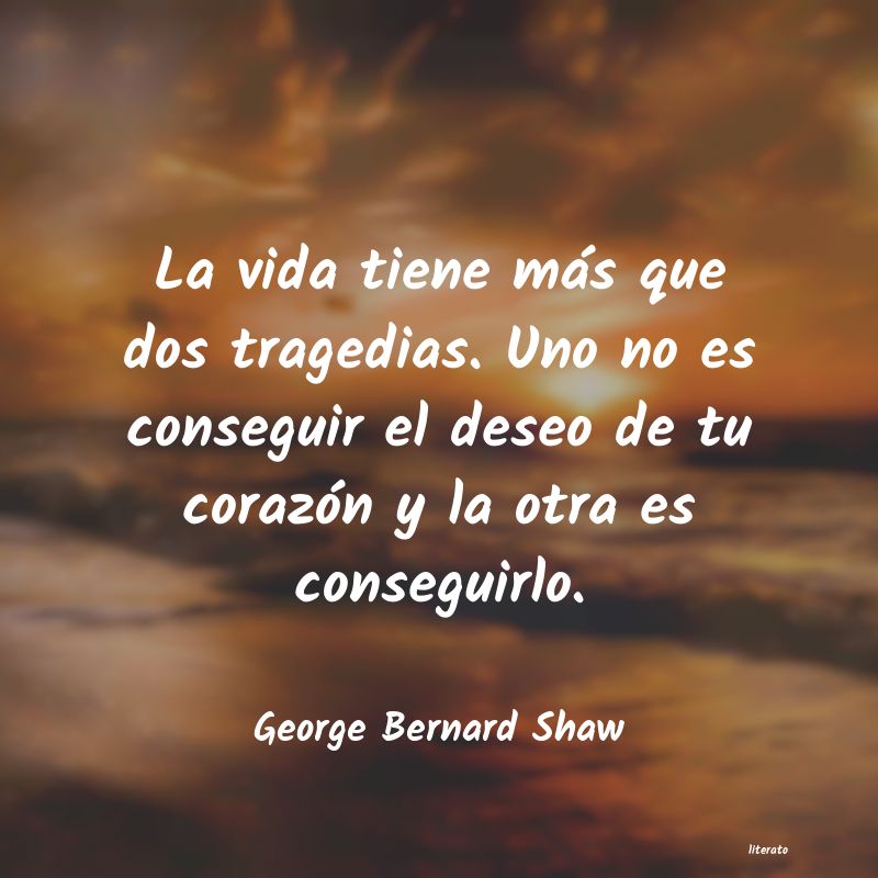 george bernard shaw sola una tragedia