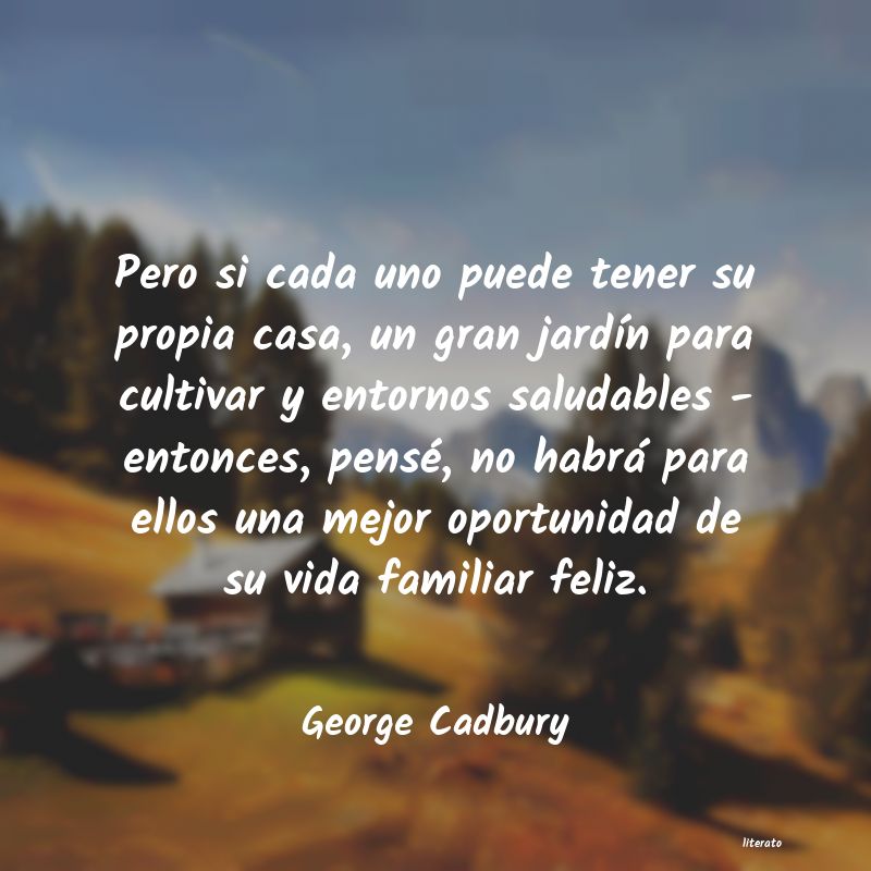 Frases de George Cadbury