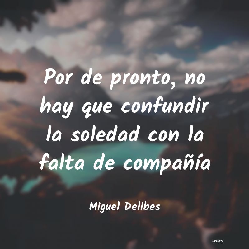 frases de Miguel Delibes