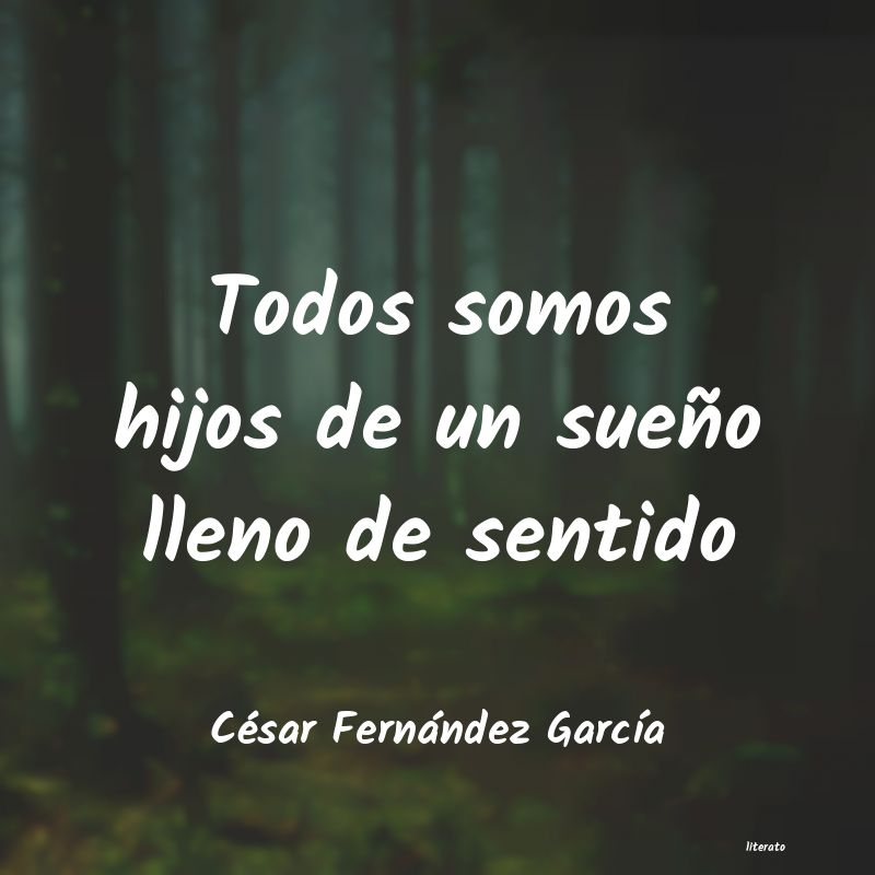 frases de César Fernández GarcÃa
