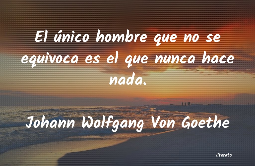 frases de Johann Wolfgang Von Goethe