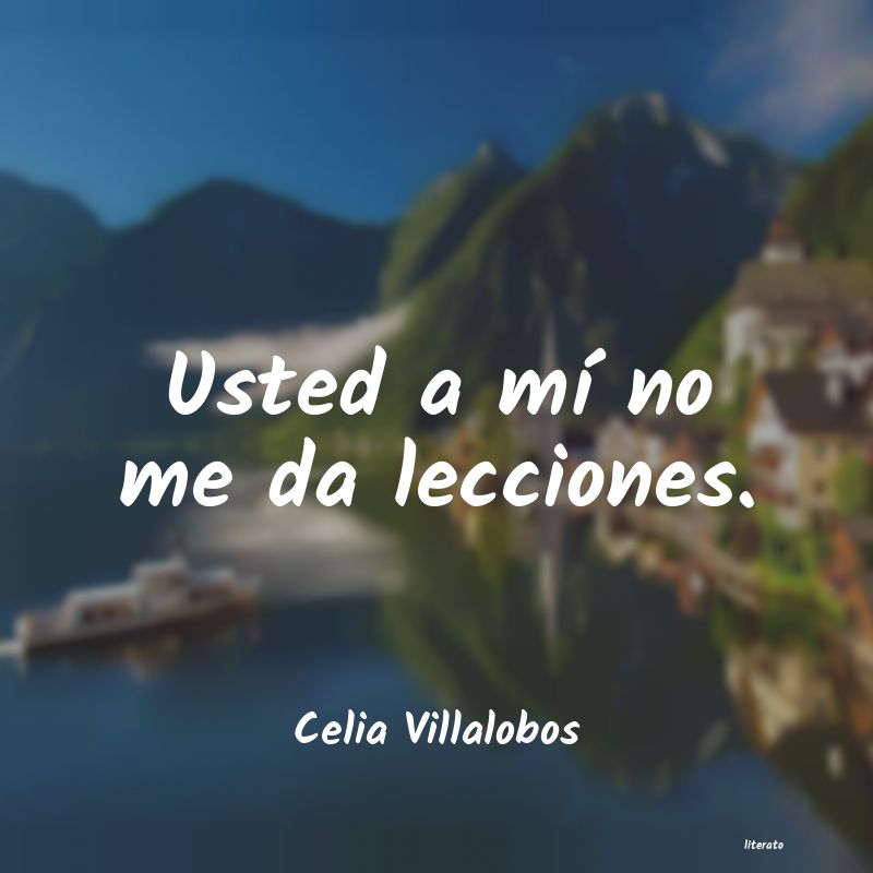 frases de Celia Villalobos