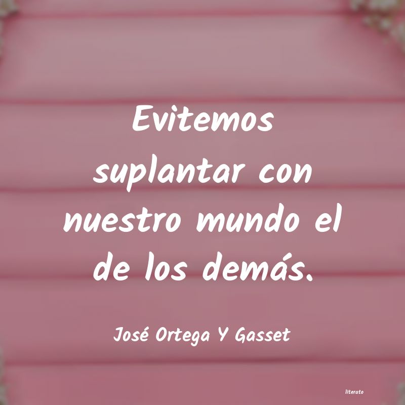 Frases de José Ortega Y Gasset