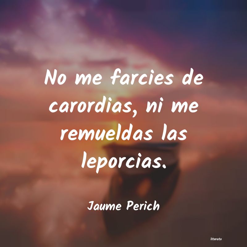 Frases de Jaume Perich